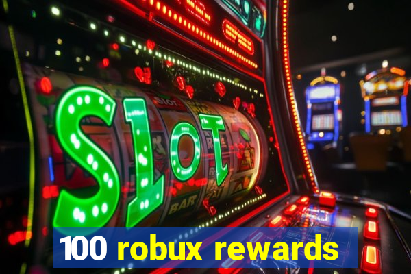 100 robux rewards